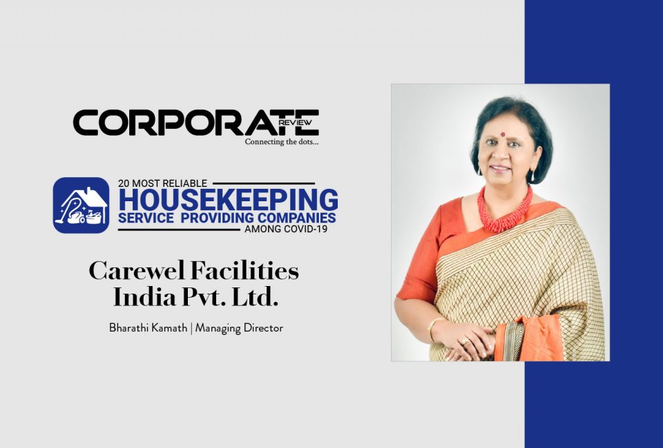 Carewel Facilities Pvt. Ltd.:Creating a Hallmark of Quality in the Housekeeping Space with its unique approach