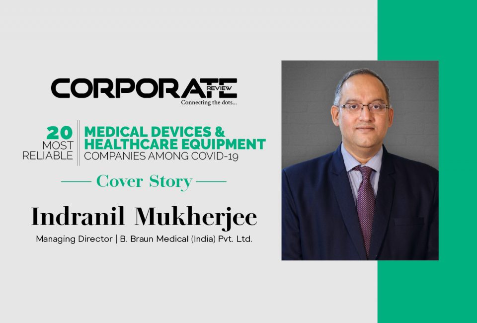 COVER STORY- The Oracle Transforming Healthcare With Excellence, B. BRAUN MEDICAL (INDIA) PVT. LTD.