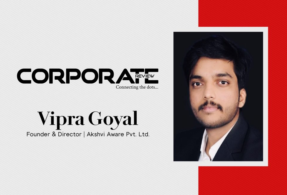 One-on-one with Vipra Goyal, Founder & Director, Akshvi Aware Pvt. Ltd.