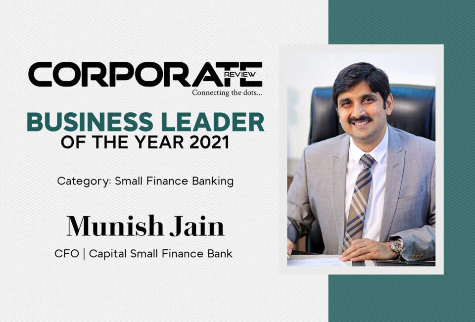 Munish Jain – COO & CFO, Capital Small Finance Bank Ltd.